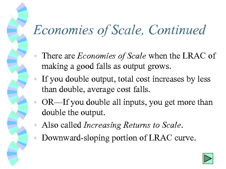 Economies of Scale, Continued w w w There are Economies of Scale when the