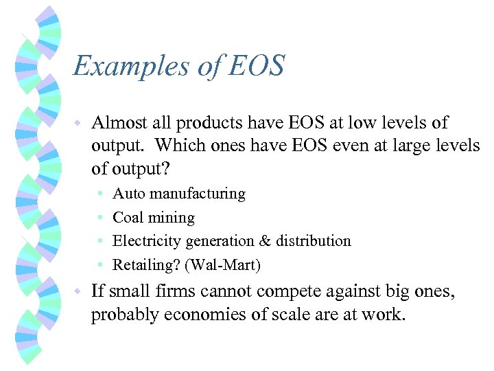 Examples of EOS w Almost all products have EOS at low levels of output.