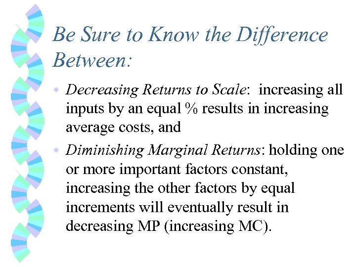Be Sure to Know the Difference Between: Decreasing Returns to Scale: increasing all inputs