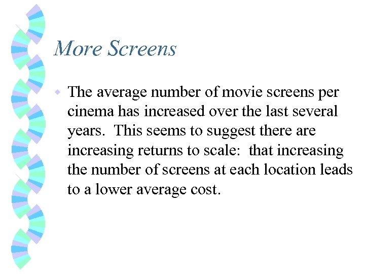 More Screens w The average number of movie screens per cinema has increased over