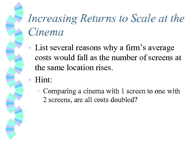 Increasing Returns to Scale at the Cinema List several reasons why a firm’s average