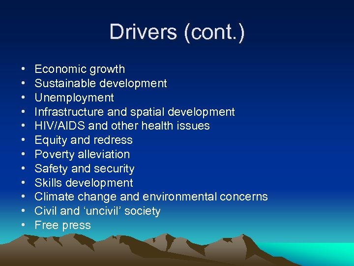 Drivers (cont. ) • • • Economic growth Sustainable development Unemployment Infrastructure and spatial