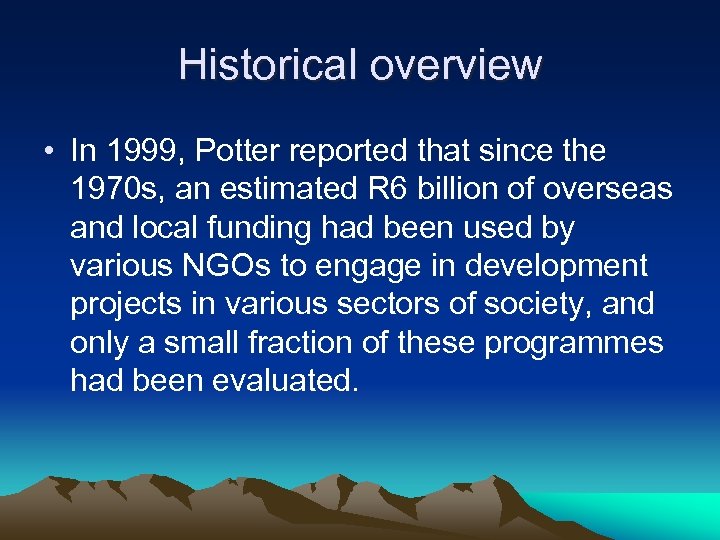 Historical overview • In 1999, Potter reported that since the 1970 s, an estimated