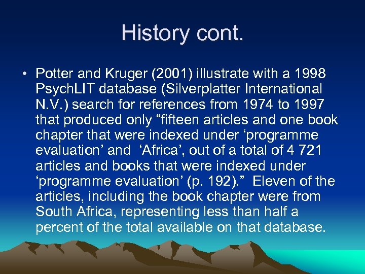 History cont. • Potter and Kruger (2001) illustrate with a 1998 Psych. LIT database
