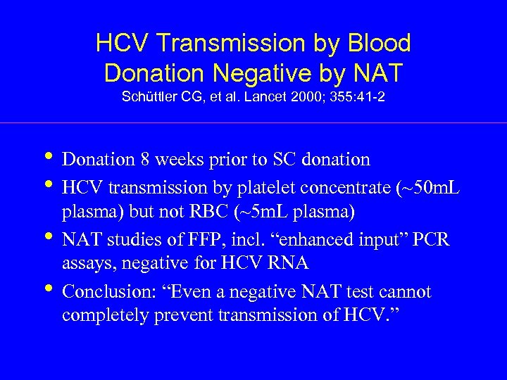 HCV Transmission by Blood Donation Negative by NAT Schüttler CG, et al. Lancet 2000;