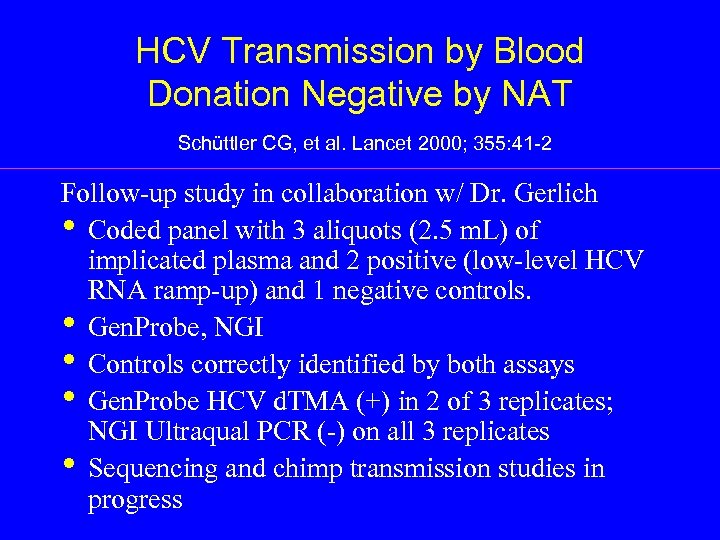 HCV Transmission by Blood Donation Negative by NAT Schüttler CG, et al. Lancet 2000;