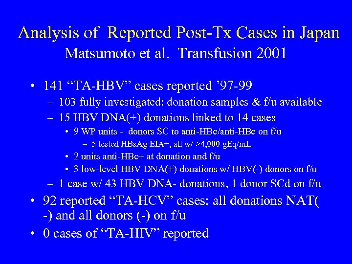 Analysis of Reported Post-Tx Cases in Japan Matsumoto et al. Transfusion 2001 • 141