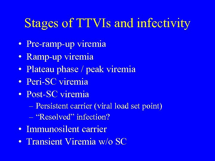 Stages of TTVIs and infectivity • • • Pre-ramp-up viremia Ramp-up viremia Plateau phase