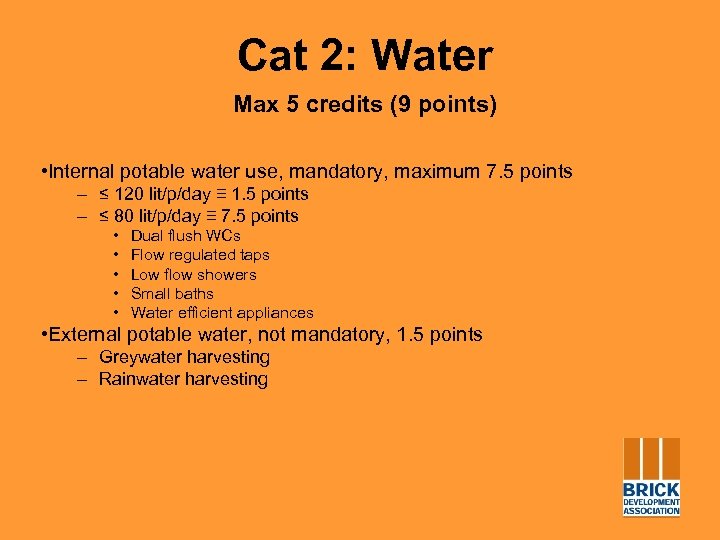 Cat 2: Water Max 5 credits (9 points) • Internal potable water use, mandatory,