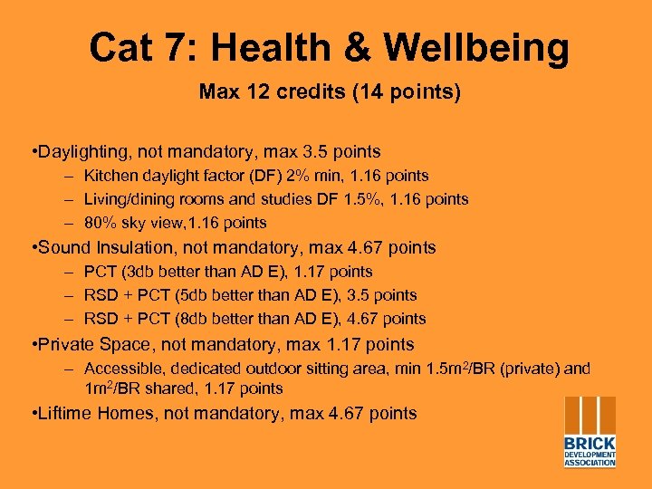 Cat 7: Health & Wellbeing Max 12 credits (14 points) • Daylighting, not mandatory,