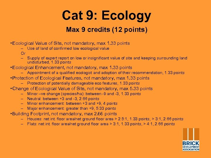 Cat 9: Ecology Max 9 credits (12 points) • Ecological Value of Site, not