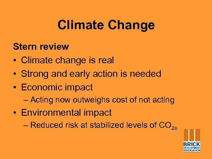 Climate Change Stern review • Climate change is real • Strong and early action