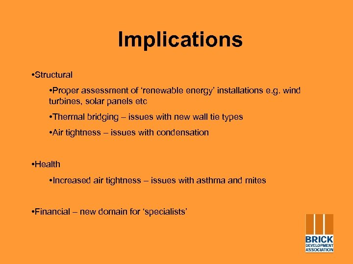 Implications • Structural • Proper assessment of ‘renewable energy’ installations e. g. wind turbines,