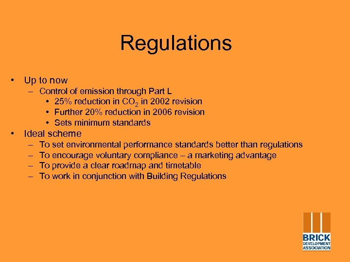 Regulations • Up to now – Control of emission through Part L • 25%