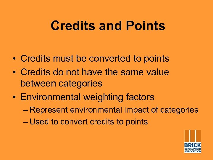 Credits and Points • Credits must be converted to points • Credits do not