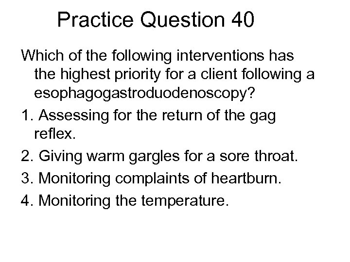 Practice Question 40 Which of the following interventions has the highest priority for a