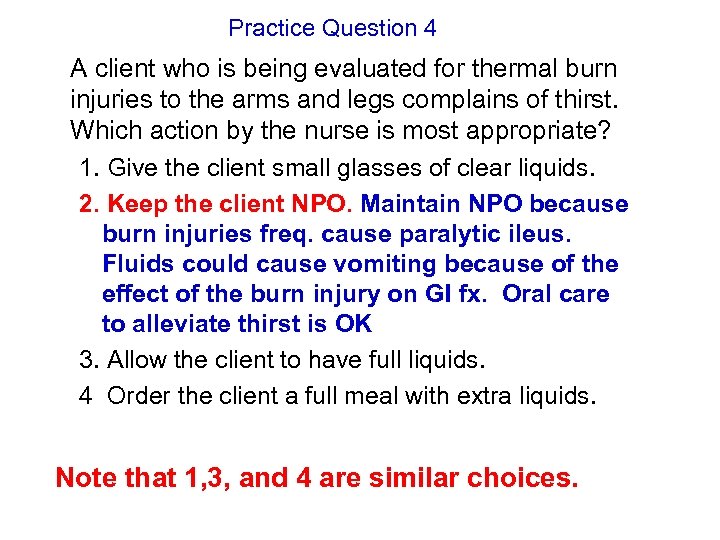Practice Question 4 A client who is being evaluated for thermal burn injuries to