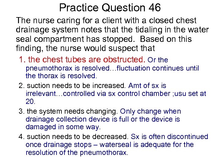 Practice Question 46 The nurse caring for a client with a closed chest drainage