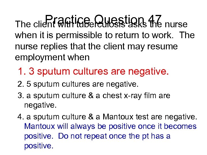 Practice Question the The client with tuberculosis asks 47 nurse when it is permissible