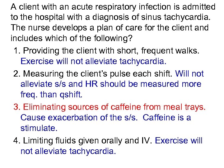 A client with an acute respiratory infection is admitted to the hospital with a