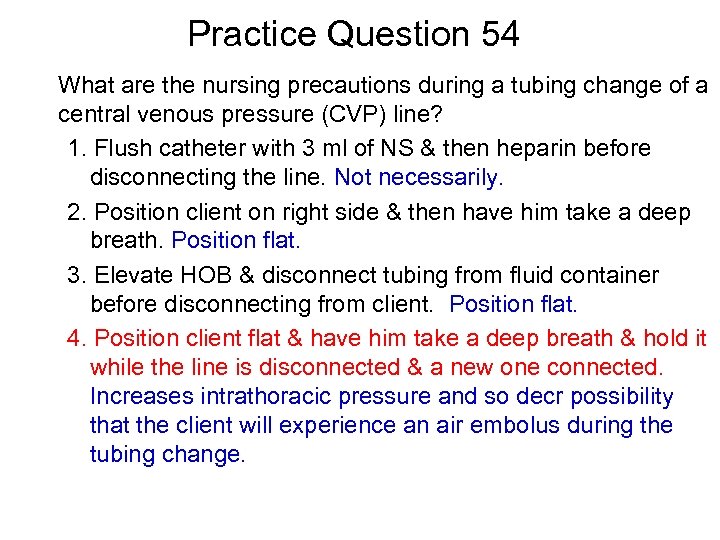Practice Question 54 What are the nursing precautions during a tubing change of a