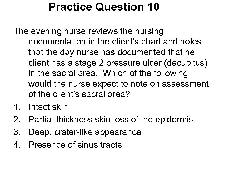 Practice Question 10 The evening nurse reviews the nursing documentation in the client’s chart