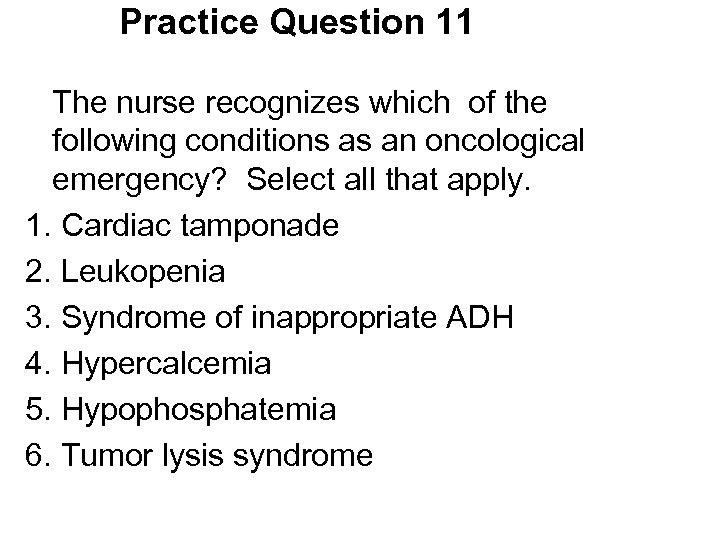 Practice Question 11 The nurse recognizes which of the following conditions as an oncological