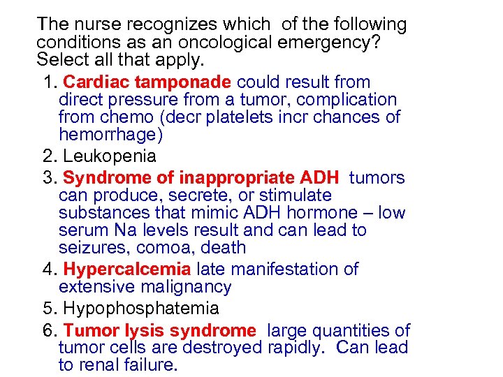 The nurse recognizes which of the following conditions as an oncological emergency? Select all