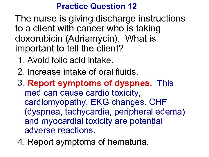 Practice Question 12 The nurse is giving discharge instructions to a client with cancer