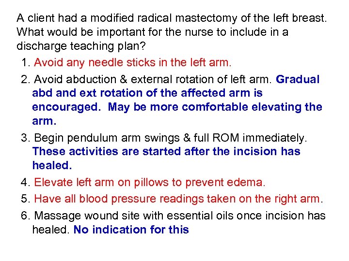 A client had a modified radical mastectomy of the left breast. What would be