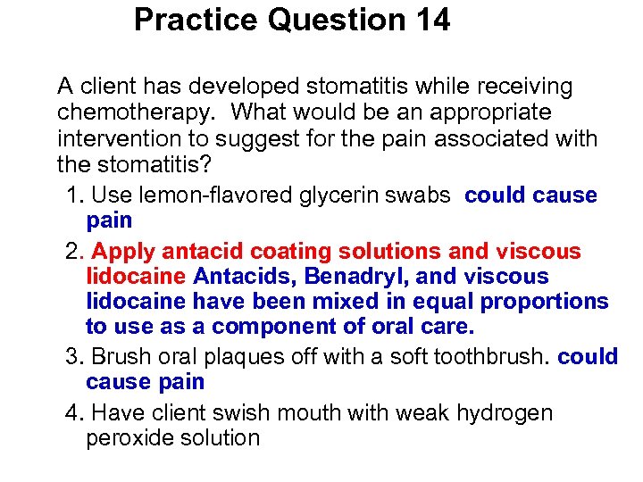 Practice Question 14 A client has developed stomatitis while receiving chemotherapy. What would be
