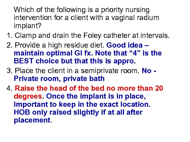 Which of the following is a priority nursing intervention for a client with a