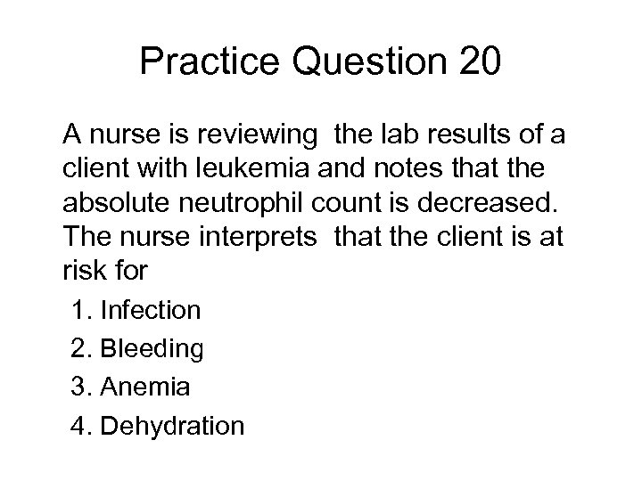 Practice Question 20 A nurse is reviewing the lab results of a client with