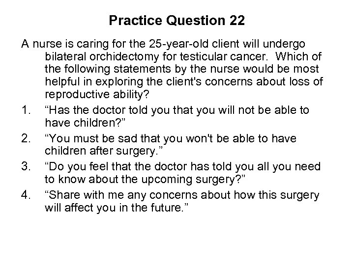 Practice Question 22 A nurse is caring for the 25 -year-old client will undergo