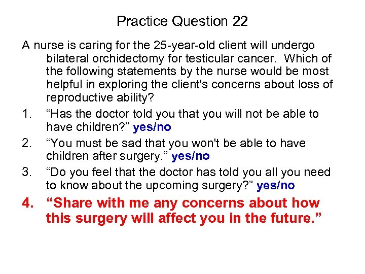 Practice Question 22 A nurse is caring for the 25 -year-old client will undergo