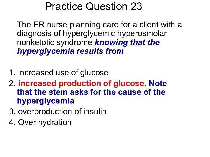 Practice Question 23 The ER nurse planning care for a client with a diagnosis