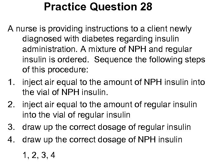 Practice Question 28 A nurse is providing instructions to a client newly diagnosed with