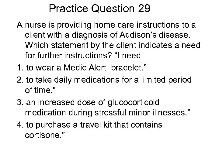 Practice Question 29 A nurse is providing home care instructions to a client with