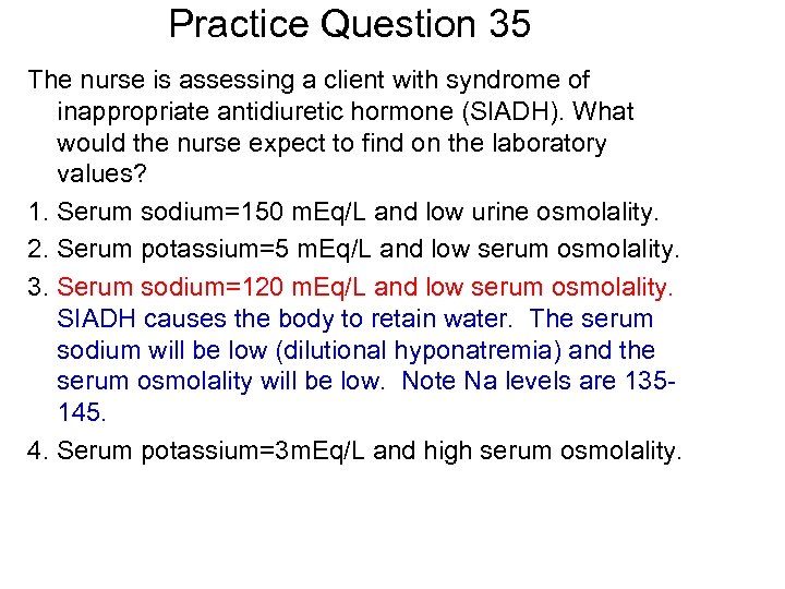 Practice Question 35 The nurse is assessing a client with syndrome of inappropriate antidiuretic