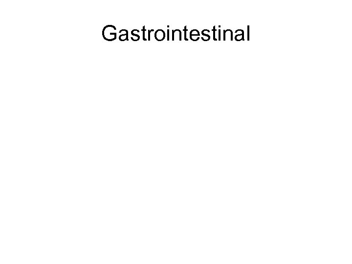 Gastrointestinal 