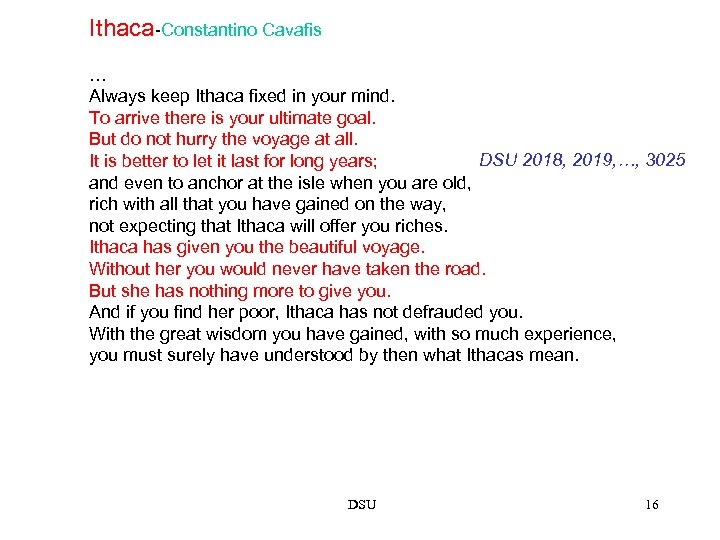 Ithaca-Constantino Cavafis … Always keep Ithaca fixed in your mind. To arrive there is