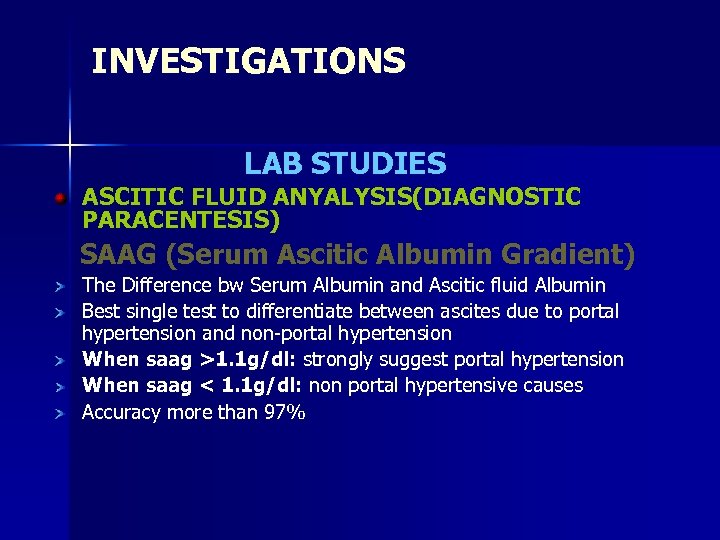 INVESTIGATIONS LAB STUDIES ASCITIC FLUID ANYALYSIS(DIAGNOSTIC PARACENTESIS) SAAG (Serum Ascitic Albumin Gradient) The Difference