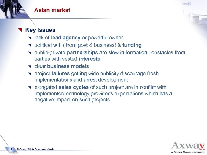 Asian market { Key Issues { lack of lead agency or powerful owner {