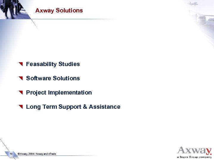 Axway Solutions { Feasability Studies { Software Solutions { Project Implementation { Long Term