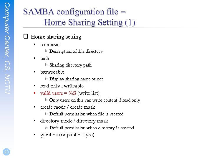 Computer Center, CS, NCTU SAMBA configuration file – Home Sharing Setting (1) q Home