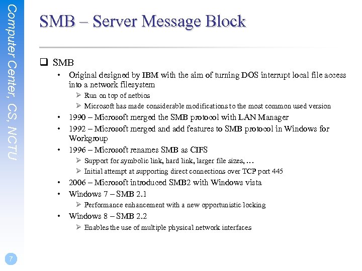 Computer Center, CS, NCTU SMB – Server Message Block q SMB • Original designed