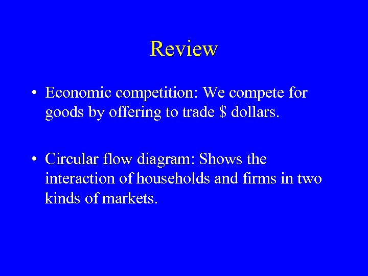 Review • Economic competition: We compete for Economic competition goods by offering to trade