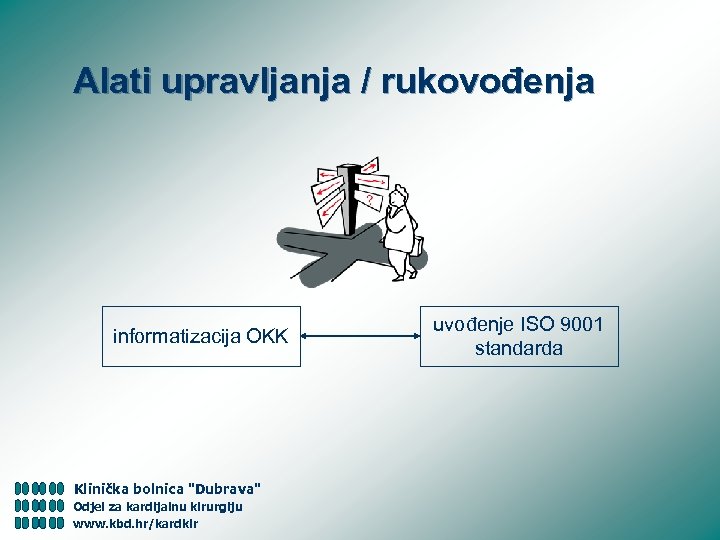 Alati upravljanja / rukovođenja informatizacija OKK Klinička bolnica "Dubrava" Odjel za kardijalnu kirurgiju www.