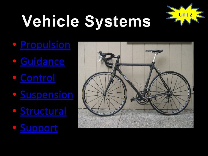Vehicle Systems • • • Propulsion Guidance Control Suspension Structural Support Unit 2 