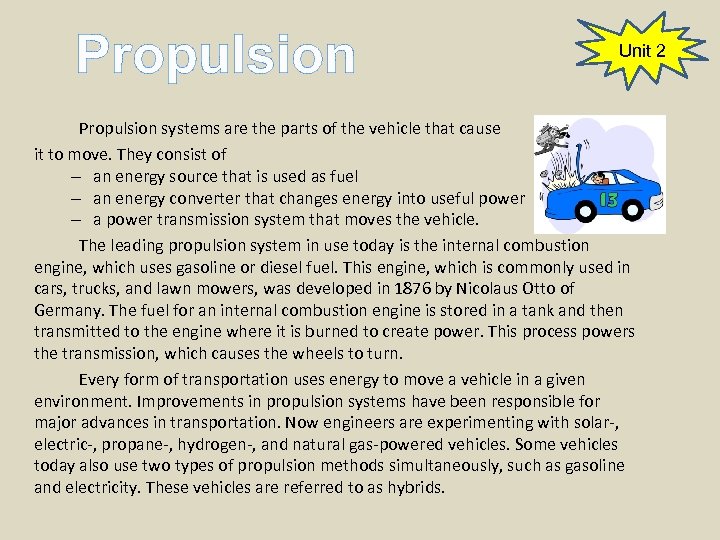 Propulsion Unit 2 Propulsion systems are the parts of the vehicle that cause it